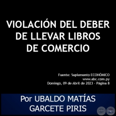 VIOLACIN DEL DEBER DE LLEVAR LIBROS DE COMERCIO - Por UBALDO MATAS GARCETE PIRIS - Domingo, 09 de Abril de 2023